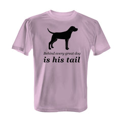 Behind Every Great Dog is His Tail - with Black Print