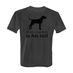 Behind Every Great Dog is His Tail - with Black Print