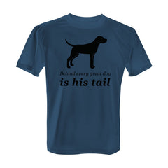 Behind Every Great Dog is His Tail - with Black Print