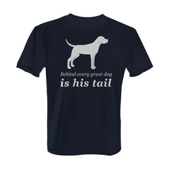 Behind Every Great Dog is His Tail - with White Print